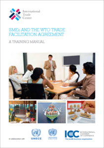 International Trade Centre, SMEs and the WTO Trade Facilitation Agreement, A Training Manual