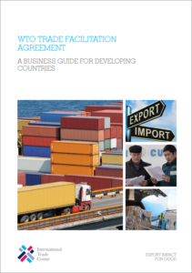 International Trade Centre, WTO Trade Facilitation Agreement, A Business Guide for Developing Countries